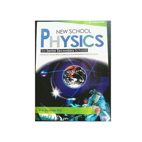 New School Physics for Senior Secondary Schools" textbook by M. W. Anyakoha, Ph.D